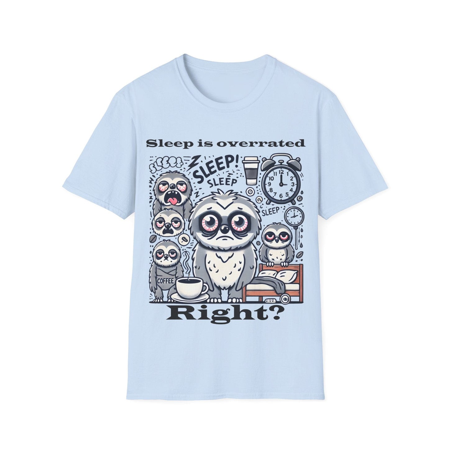 Sleep is overrated right? T-shirt