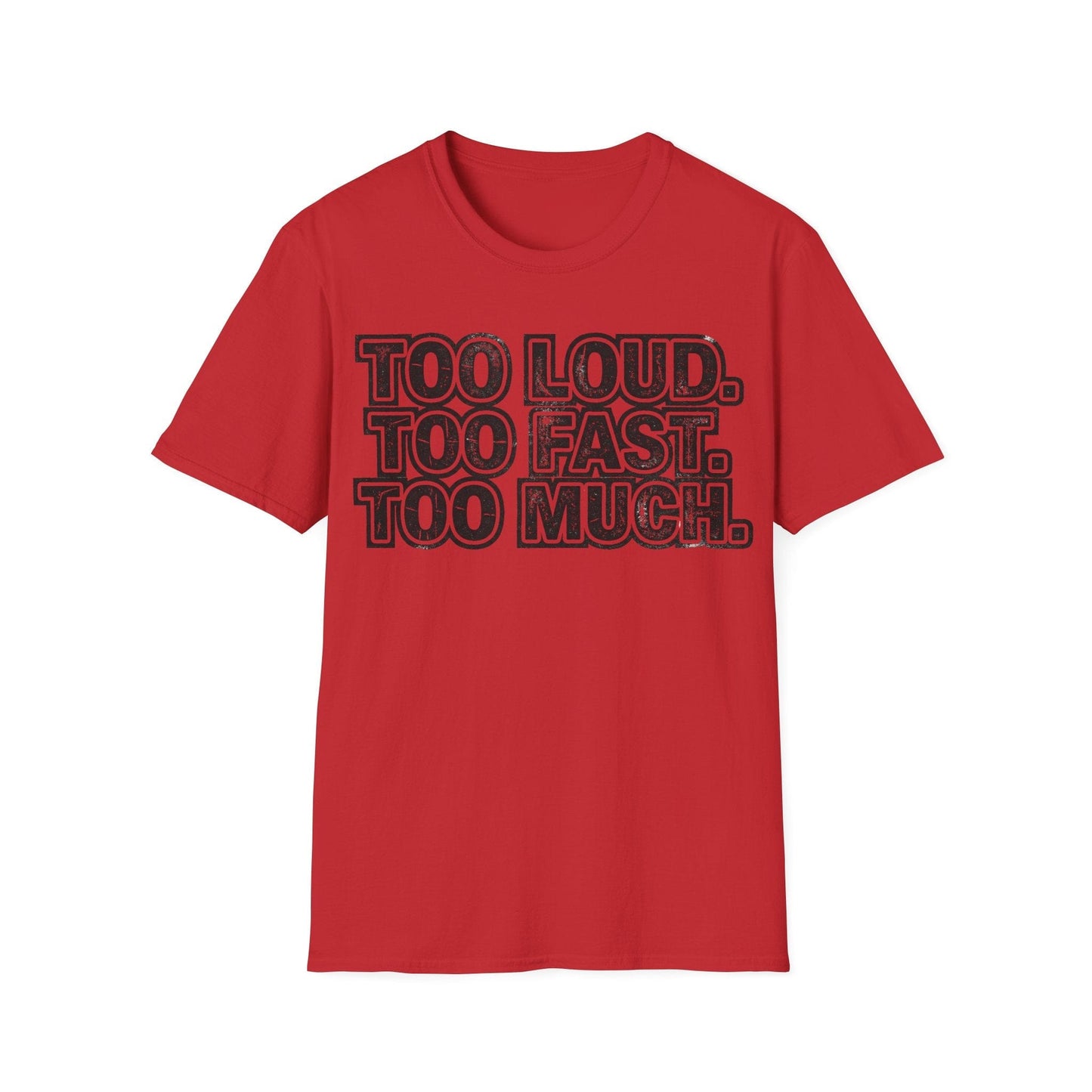 Too Loud. Too Fast. Too Much.
