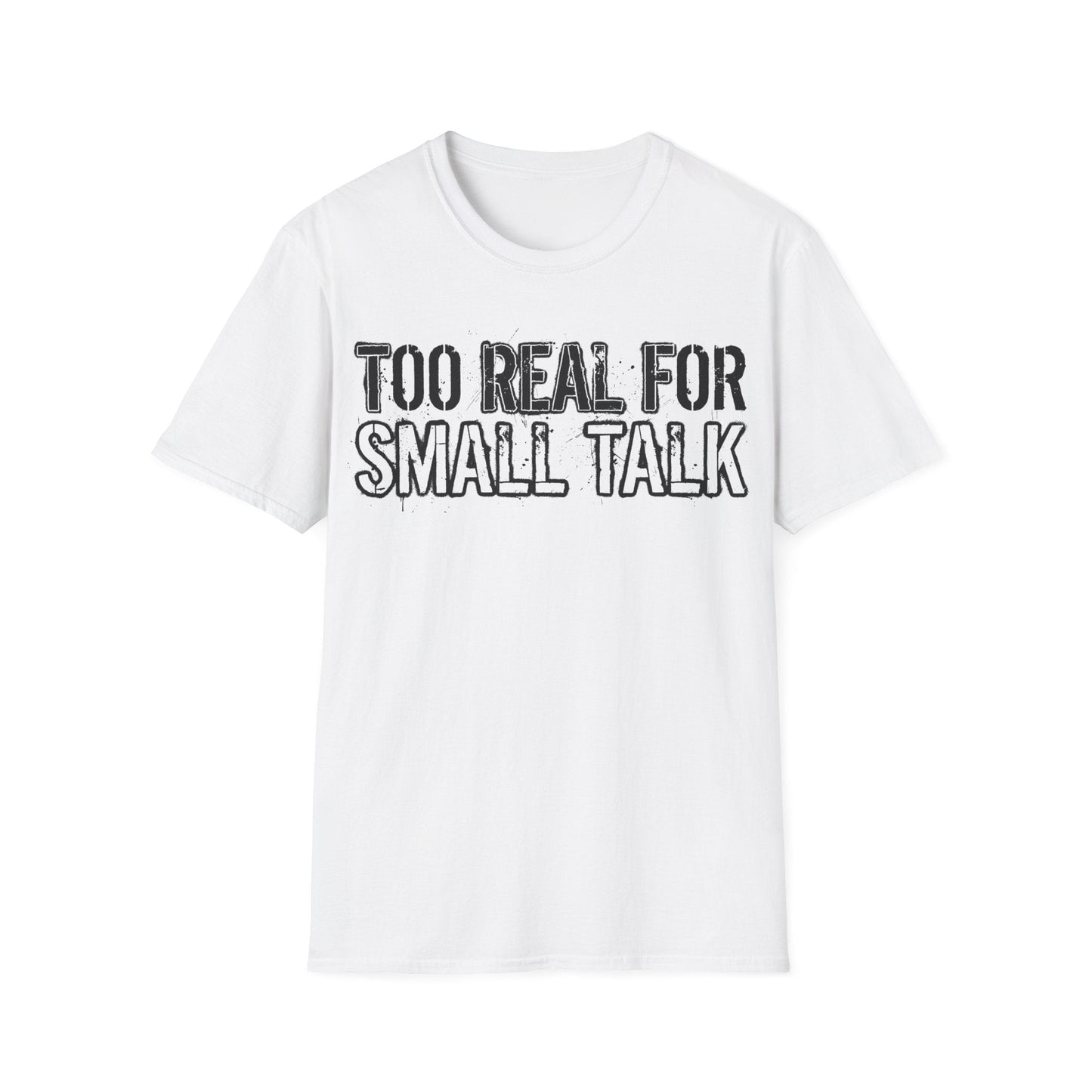 Too Real For Small Talk