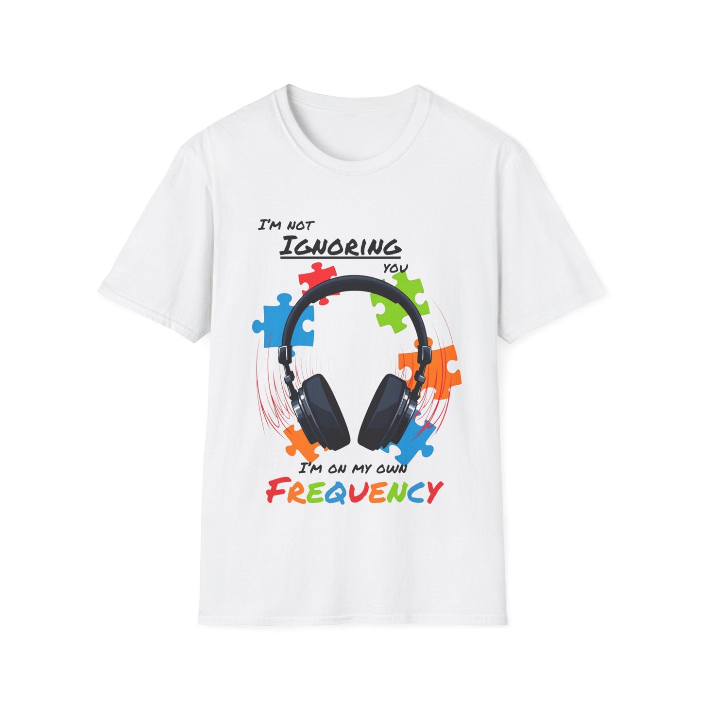 Not Ignoring You, On My Own Frequency T-shirt