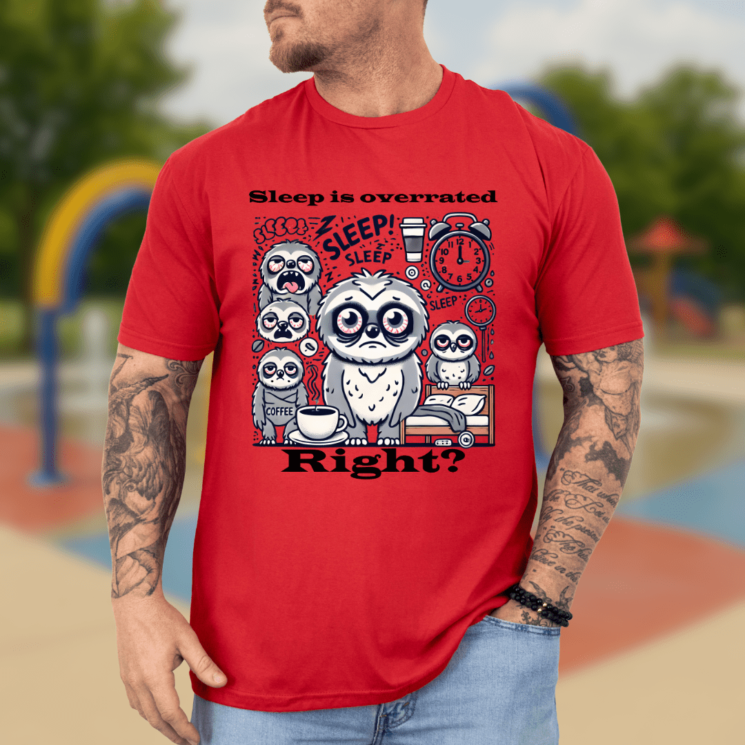 Sleep is overrated right? T-shirt