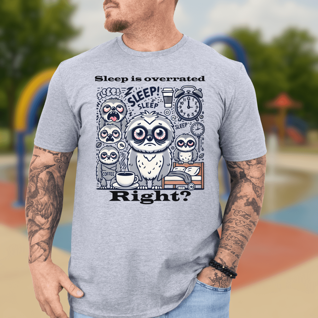 Sleep is overrated right? T-shirt