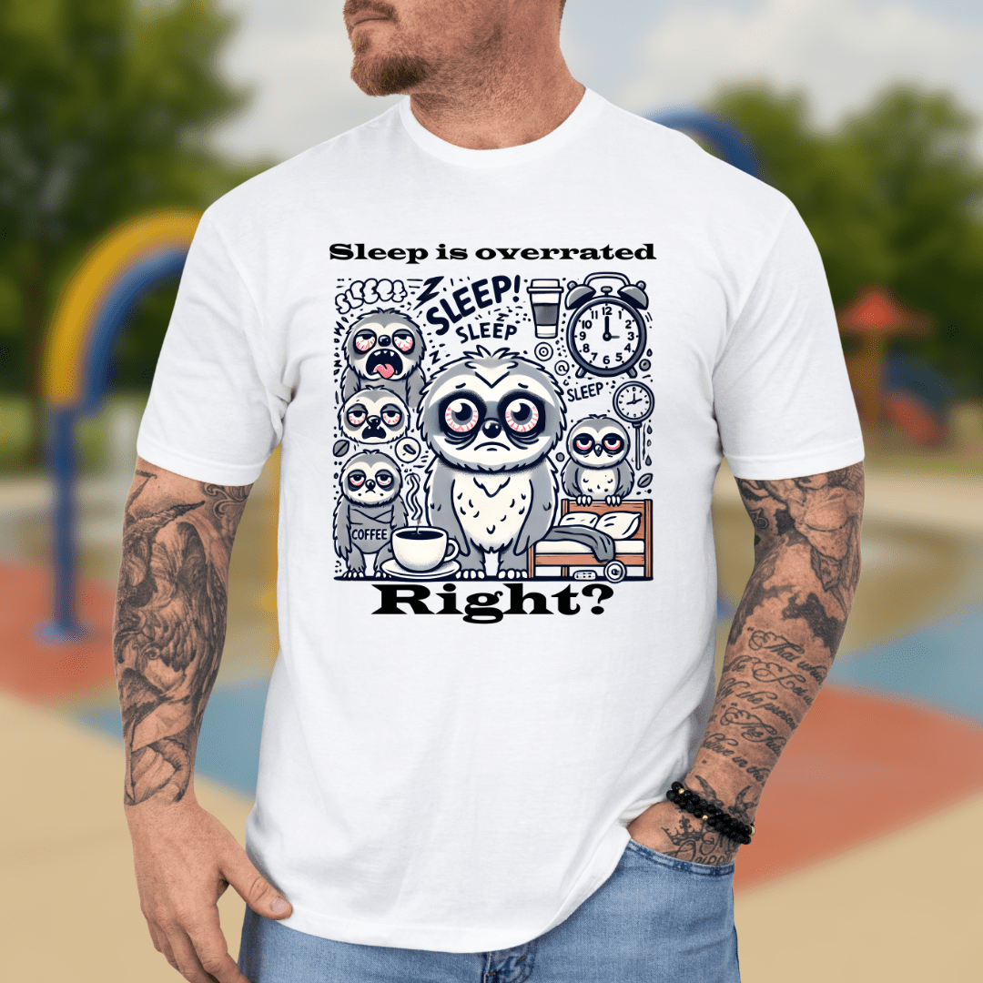 Sleep is overrated right? T-shirt