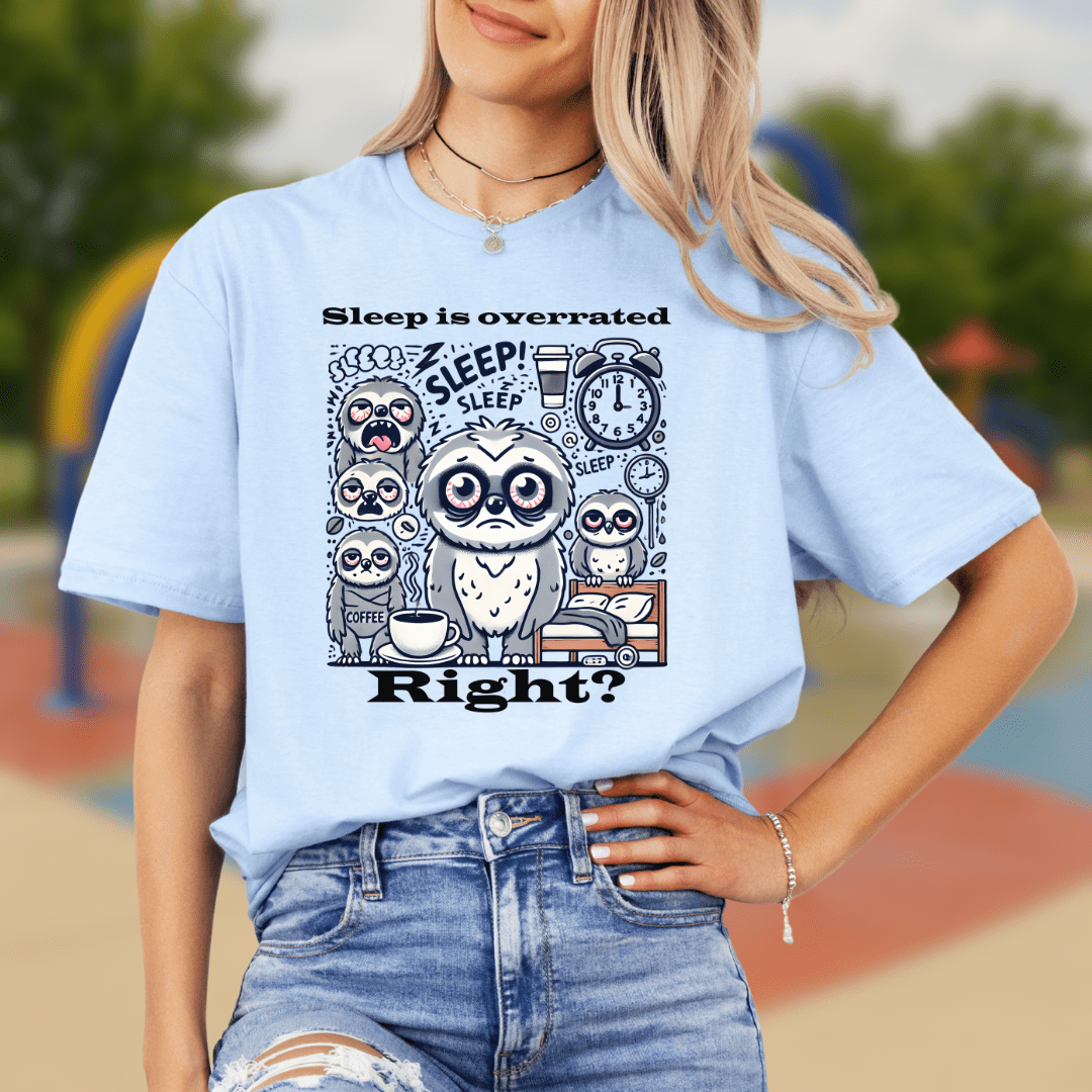 Sleep is overrated right? T-shirt