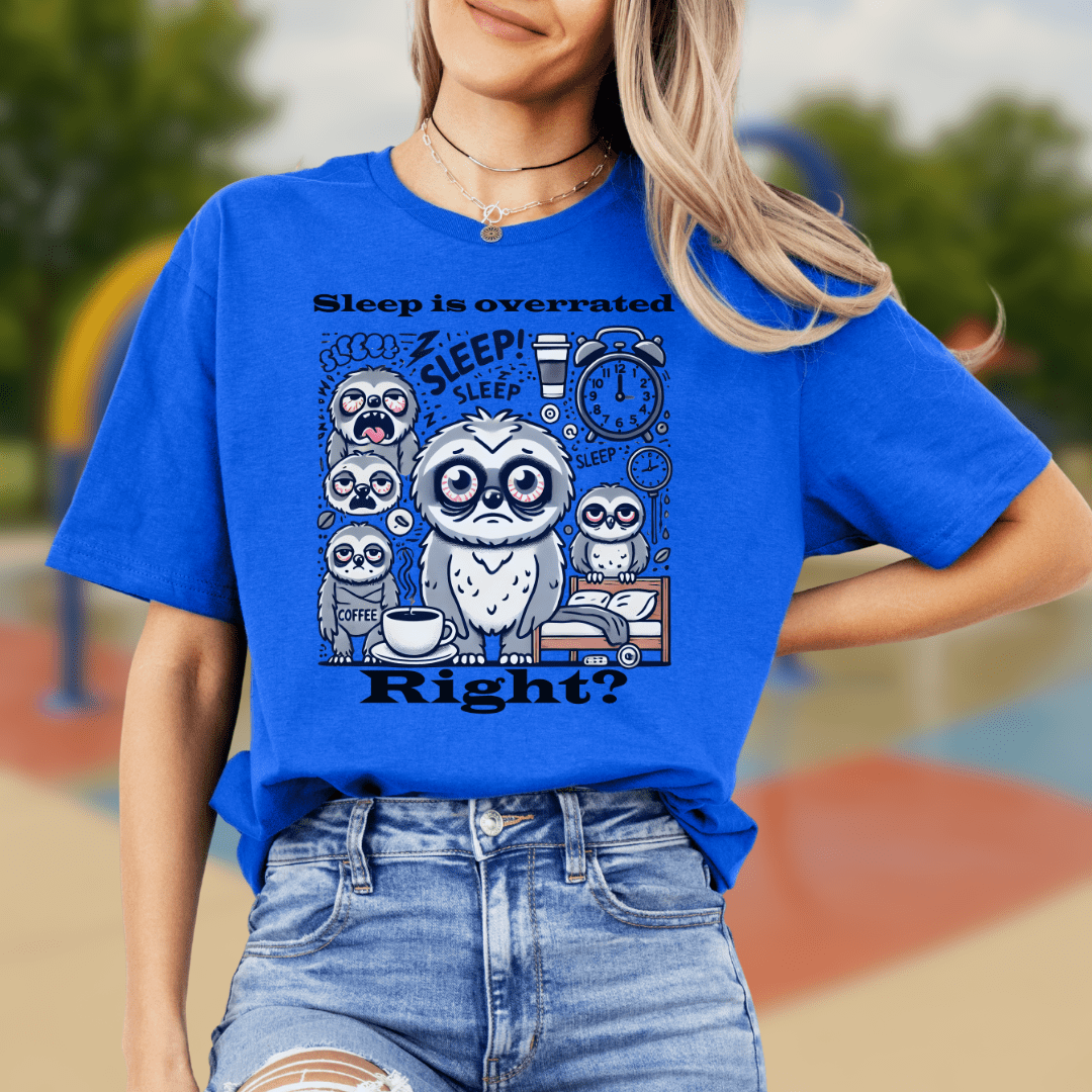 Sleep is overrated right? T-shirt
