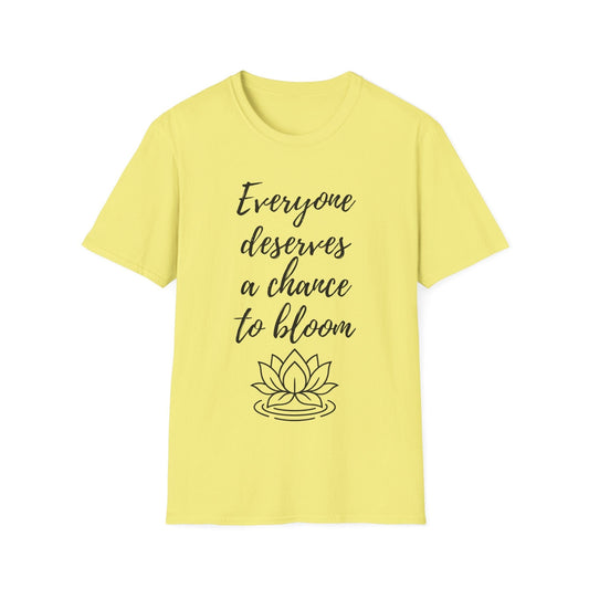 Deserves to Bloom T-Shirt