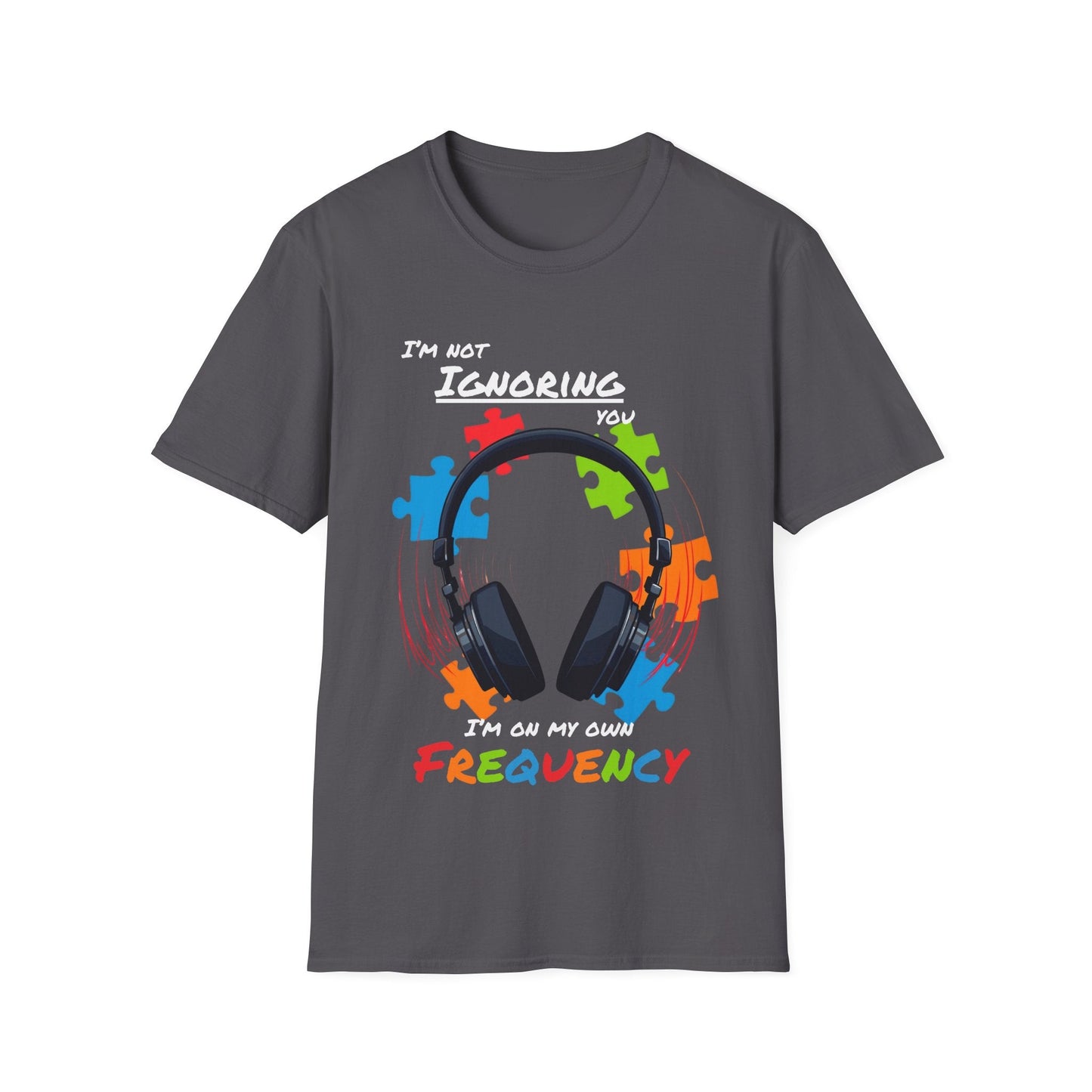 Not Ignoring You, On My Own Frequency T-shirt