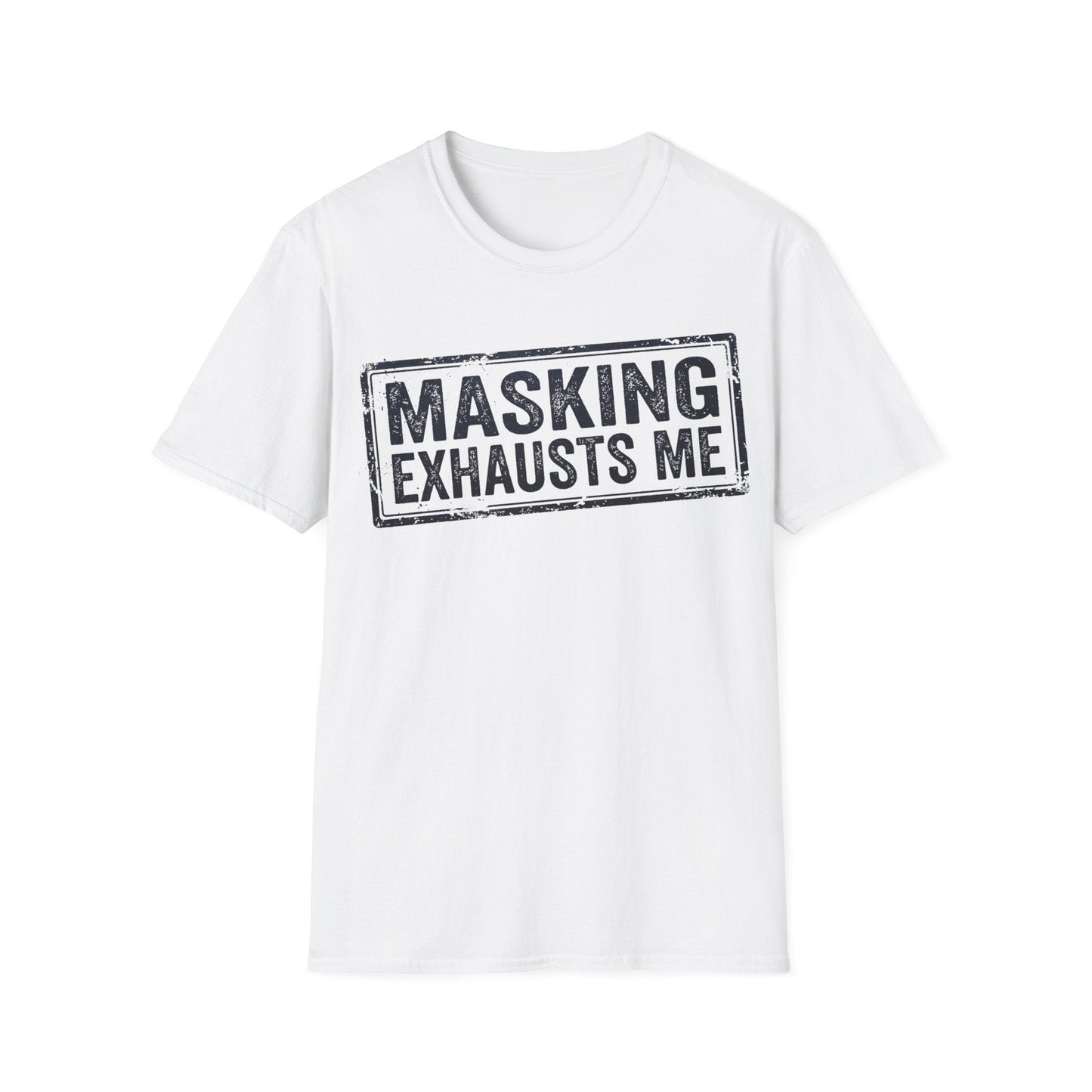 Masking Exhausts Me