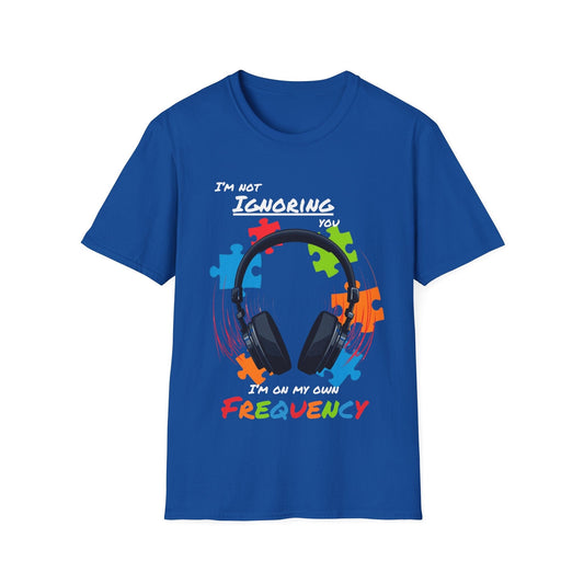 Not Ignoring You, On My Own Frequency T-shirt