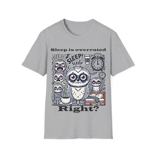 Sleep is overrated right? T-shirt