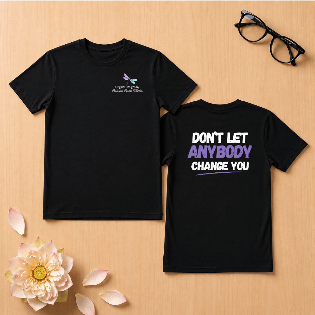Don't Let Anybody Change You T-Shirt