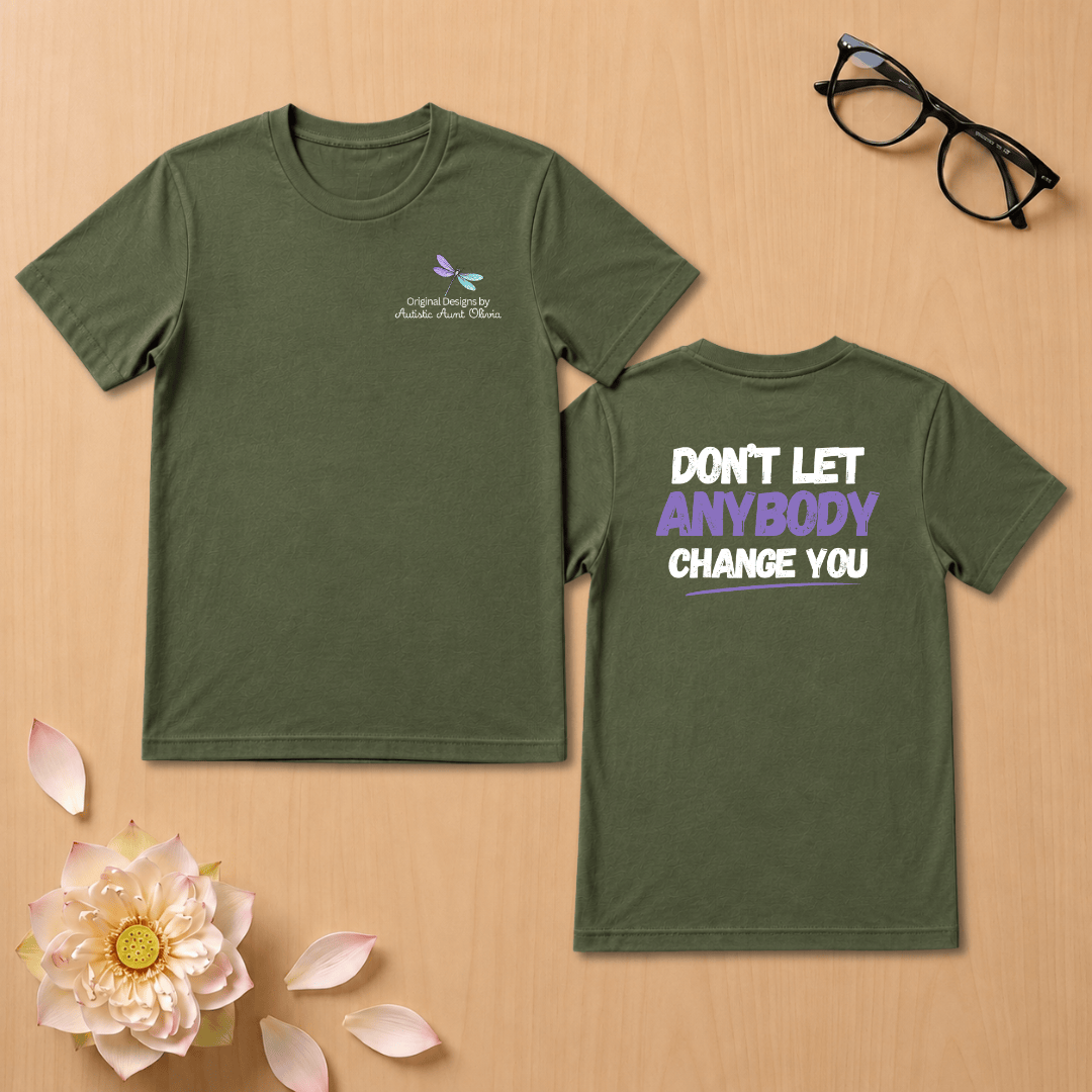 Don't Let Anybody Change You T-Shirt