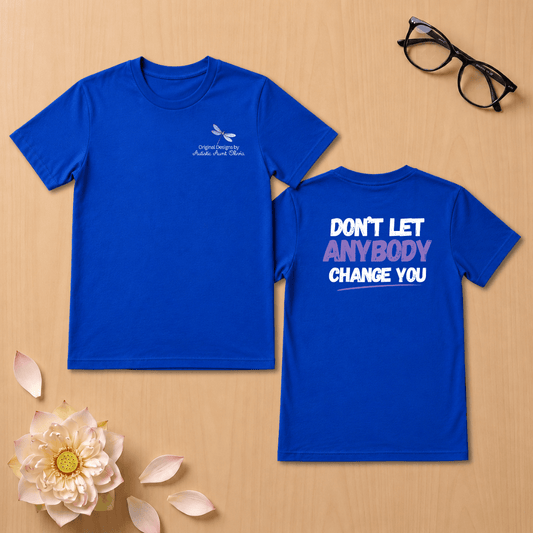Don't Let Anybody Change You T-Shirt